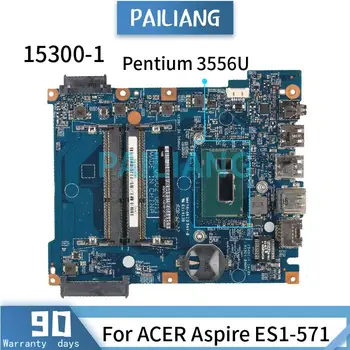 Doske Pre ACER Aspire ES1-571 Pentium 3556U Notebook doske 15300-1 SR1E3 DDR3 Testované OK